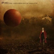 Album-Review: Phi - The Deflowering Of Reality Phi: The Deflowering Of Reality