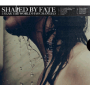 Album-Review: Shaped By Fate - I Fear The World Has Changed Shaped By Fate: I Fear The World Has Changed