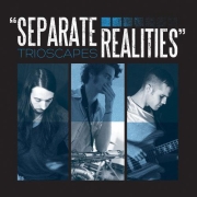 Album-Review: Trioscapes - Separate Realities Trioscapes: Separate Realities