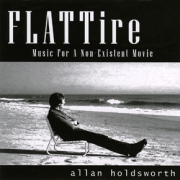 Album-Review: Allan Holdsworth - FlaTTire Music For An Non-Existent Movie Allan Holdsworth: FlaTTire Music For An Non-Existent Movie