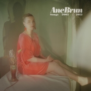 Album-Review: Ane Brun - Songs 2003 - 2013 Ane Brun: Songs 2003 - 2013