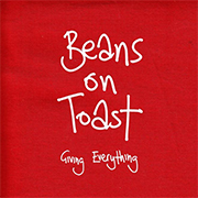Album-Review: Beans on Toast - Giving Everything Beans on Toast: Giving Everything