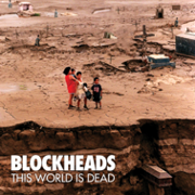 Album-Review: Blockheads - This World Is Dead Blockheads: This World Is Dead