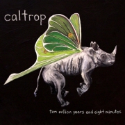 Album-Review: Caltrop - Ten Million Years And Eight Minutes Caltrop: Ten Million Years And Eight Minutes