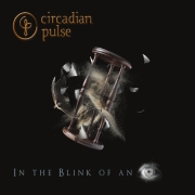 Album-Review: Circadian Pulse - Blink Of An Eye Circadian Pulse: Blink Of An Eye