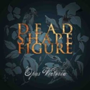 Album-Review: Dead Shape Figure - Opus Victoria Dead Shape Figure: Opus Victoria