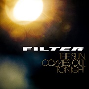 Album-Review: Filter - The Sun Comes Out Tonight Filter: The Sun Comes Out Tonight