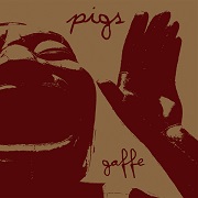 Album-Review: Pigs - Gaffe Pigs: Gaffe