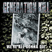 Album-Review: Generation Kill - We’re All Gonna Die Generation Kill: We’re All Gonna Die