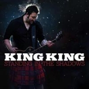 Album-Review: King King - Standing In The Shadows King King: Standing In The Shadows