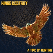 Album-Review: Kings Destroy - A Time Of Hunting Kings Destroy: A Time Of Hunting
