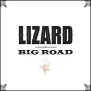 Album-Review: Lizard - Big Road Lizard: Big Road