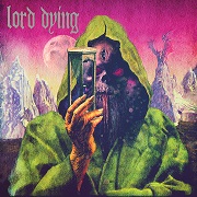 Album-Review: Lord Dying - Summon The Faithless Lord Dying: Summon The Faithless