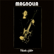 Album-Review: Magnolia - Tänk Själv Magnolia: Tänk Själv