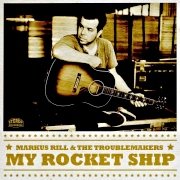 Album-Review: Markus Rill & The Troublemakers - My Rocket Ship Markus Rill & The Troublemakers: My Rocket Ship