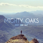 Album-Review: Mighty Oaks - Just One Day Mighty Oaks: Just One Day