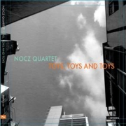Album-Review: Nocz Quartet - Toys, Toys and Toys Nocz Quartet: Toys, Toys and Toys