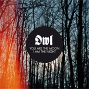 Album-Review: Owl - You Are The Moon, I Am The Night Owl: You Are The Moon, I Am The Night