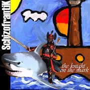 Album-Review: Schizofrantik - The Knight On The Shark Schizofrantik: The Knight On The Shark