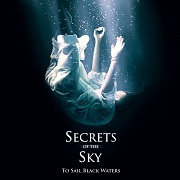 Album-Review: Secrets Of The Sky - To Sail Black Waters Secrets Of The Sky: To Sail Black Waters
