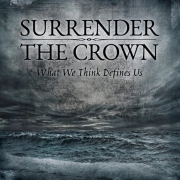 Album-Review: Surrender The Crown - What We Think Defines Us Surrender The Crown: What We Think Defines Us