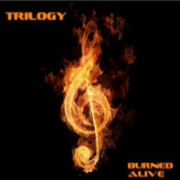 Album-Review: Trilogy - Burned Alive Trilogy: Burned Alive