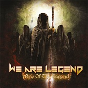 Album-Review: We Are Legend - Rise Of The Legend We Are Legend: Rise Of The Legend