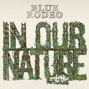 Album-Review: Blue Rodeo - In Our Nature Blue Rodeo: In Our Nature
