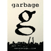 Album-Review: Garbage - One Mile High...Live (DVD) Garbage: One Mile High...Live (DVD)