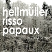 Album-Review: Hellmüller Risso Papaux - Waiting For You Hellmüller Risso Papaux: Waiting For You