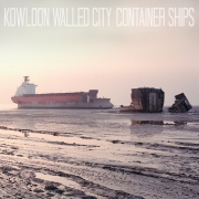 Album-Review: Kowloon Walled City - Container Ships Kowloon Walled City: Container Ships