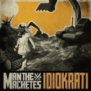 Album-Review: Man The Machetes - Idiokrati Man The Machetes: Idiokrati
