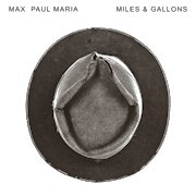 Album-Review: Max Paul Maria - Miles & Gallons Max Paul Maria: Miles & Gallons