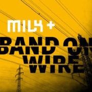 Album-Review: Milk+ - Band On Wire Milk+: Band On Wire