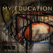 Album-Review: My Education - A Drink For All My Friends My Education: A Drink For All My Friends