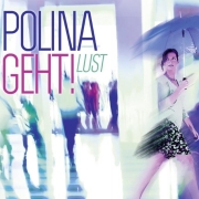 Album-Review: Polina geht - Lust Polina geht: Lust