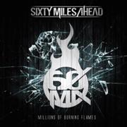Album-Review: Sixty Miles Ahead - Millions Of Burning Flames Sixty Miles Ahead: Millions Of Burning Flames