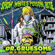 Album-Review: Snow White's Poison Bite - Featuring: Dr. Gruesome And The Gruesome Gory Horror Show Snow White's Poison Bite: Featuring: Dr. Gruesome And The Gruesome Gory Horror Show