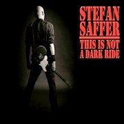 Album-Review: Stefan Saffer - This Is Not A Dark Ride Stefan Saffer: This Is Not A Dark Ride