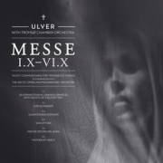 Album-Review: Ulver - Messe I.X - VI.X Ulver: Messe I.X - VI.X