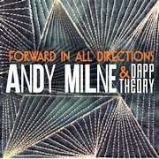 Album-Review: Andy Milne & Dapp Theory - Forward In All Directions Andy Milne & Dapp Theory: Forward In All Directions