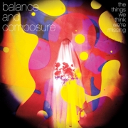 Album-Review: Balance And Composure - The Things We Think We're Missing Balance And Composure: The Things We Think We're Missing