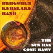 Album-Review: Berggren Kerslake Band - The Sun Has Gone Hazy Berggren Kerslake Band: The Sun Has Gone Hazy
