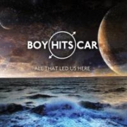 Album-Review: Boy Hits Car - All That Lead Us Here Boy Hits Car: All That Lead Us Here