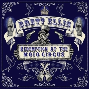 Album-Review: Brett Ellis - Redemption At The Mojo Circus Brett Ellis: Redemption At The Mojo Circus