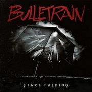 Album-Review: Bulletrain - Start Talking Bulletrain: Start Talking