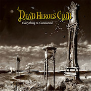 Album-Review: Dead Heroes Club - Everything Is Connected Dead Heroes Club: Everything Is Connected