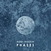 Album-Review: Eden Shadow - Phases Eden Shadow: Phases