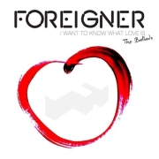 Album-Review: Foreigner - I Want To Know What Love Is - The Ballads Foreigner: I Want To Know What Love Is - The Ballads
