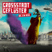 Album-Review: Grossstadtgeflüster - Oh, ein Reh! Grossstadtgeflüster: Oh, ein Reh!